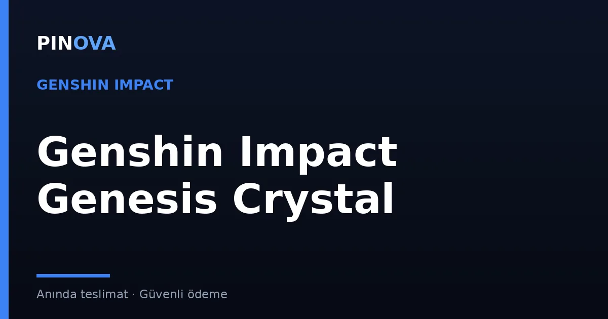 Genshin Impact Genesis Crystal Rehberi