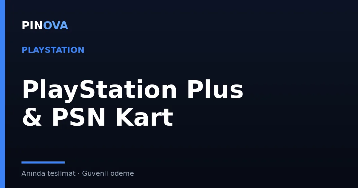PlayStation Plus ve PSN Hediye Kartı Rehberi