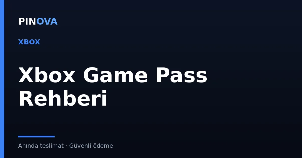 Xbox Game Pass Nedir? Avantajları ve Nasıl Alınır?
