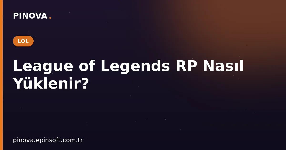 League of Legends RP Nasıl Yüklenir?