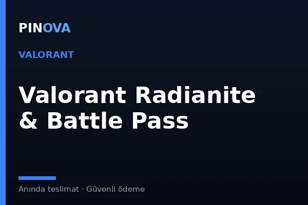 Valorant Radianite ve Battle Pass Rehberi
