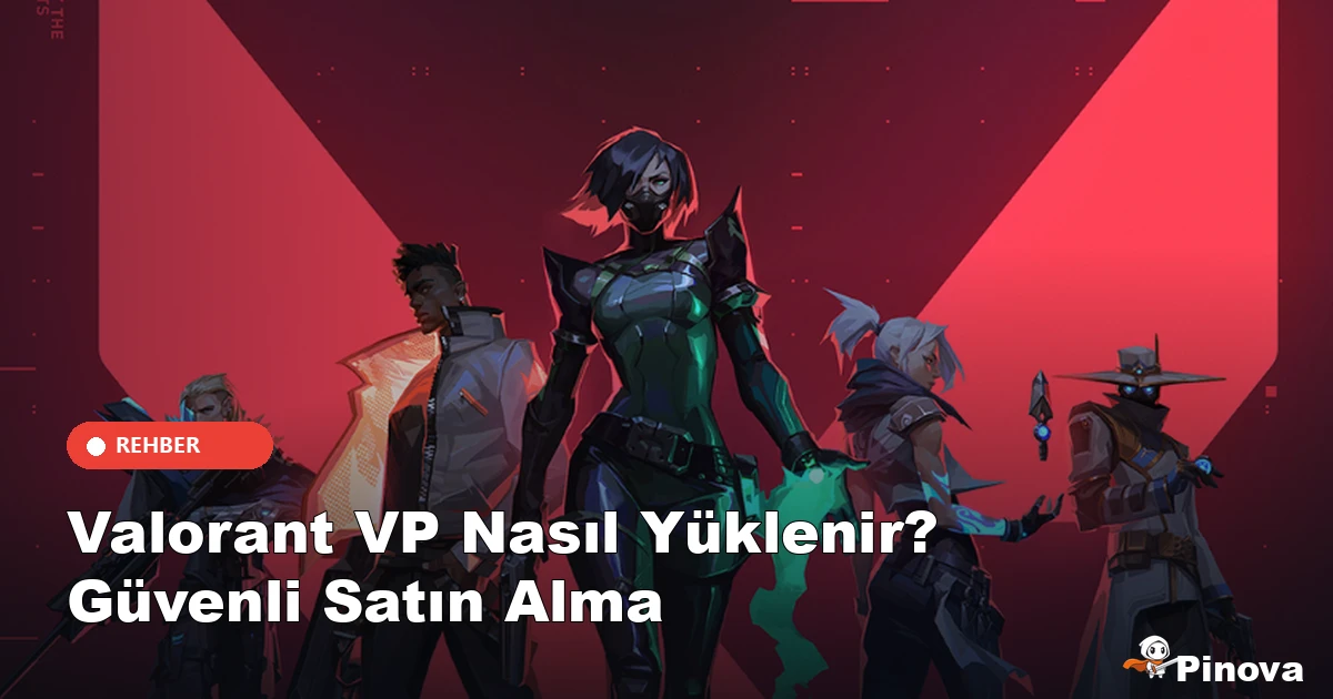 Valorant VP Nasıl Yüklenir? Güvenli Satın Alma Rehberi (2026)